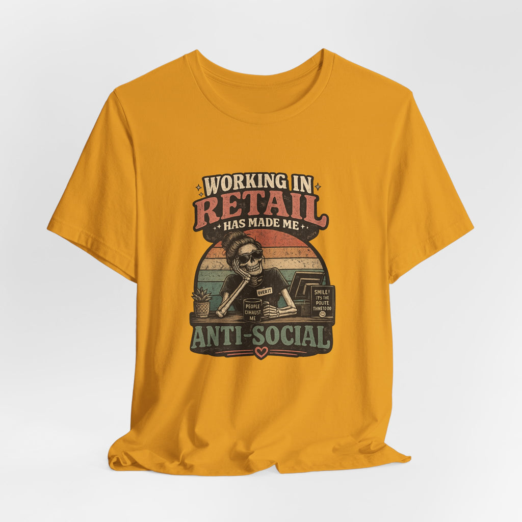 Retail Worker Tee — "Working in Retail Has Made Me Anti-Social" Graphic T-Shirt