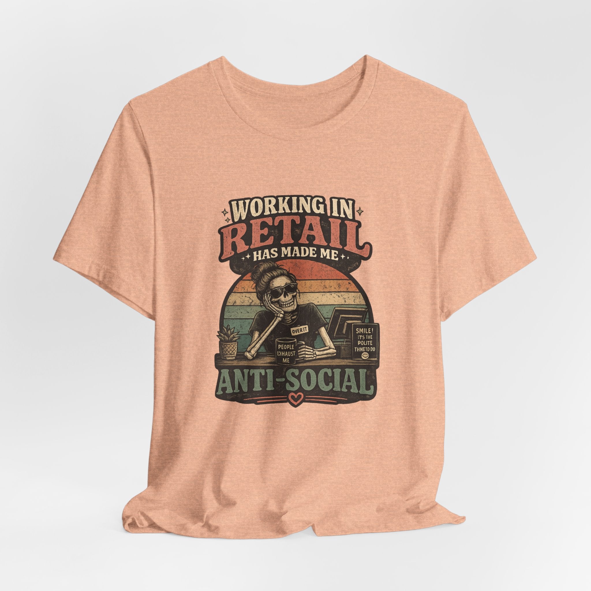 Retail Worker Tee — "Working in Retail Has Made Me Anti-Social" Graphic T-Shirt