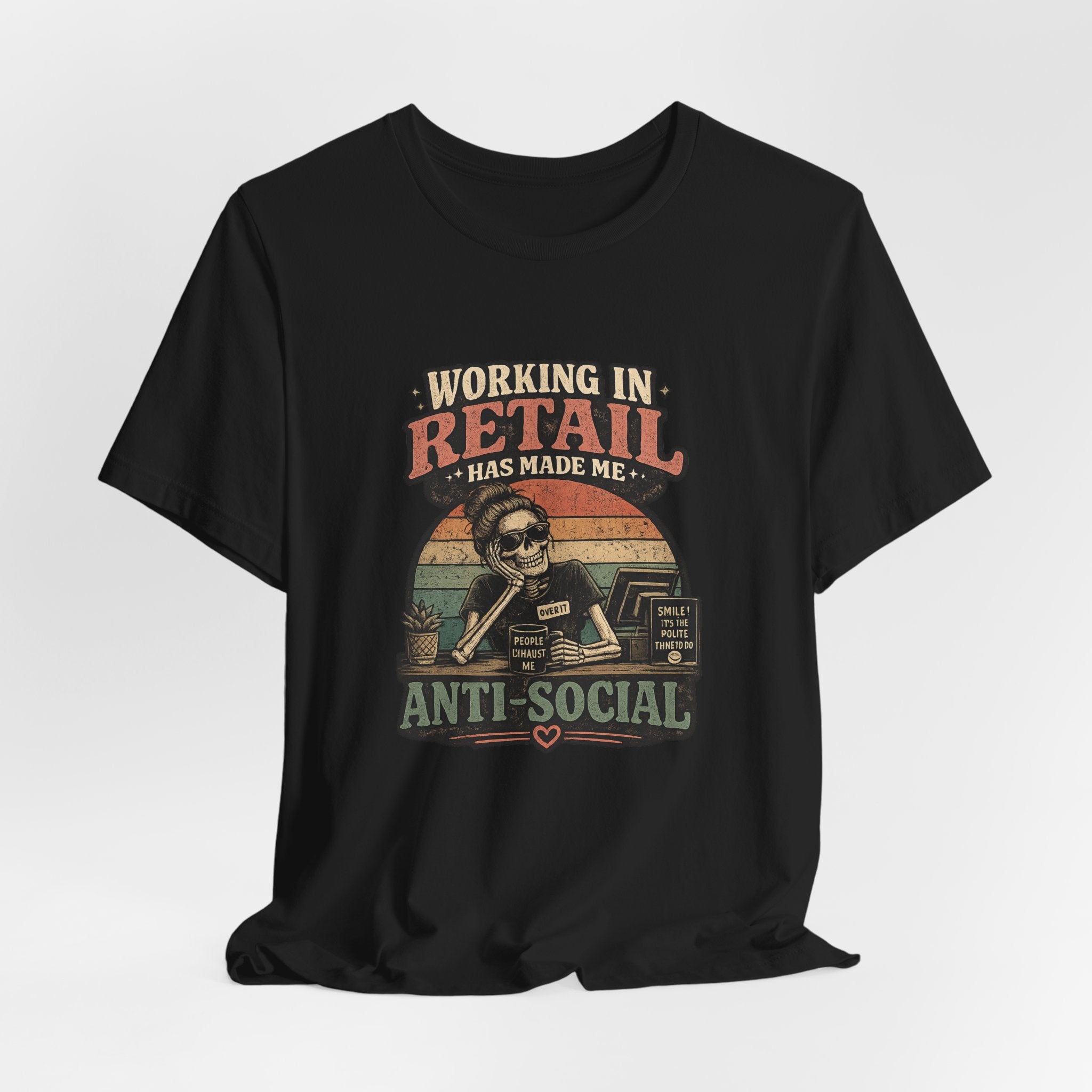 Retail Worker Tee — "Working in Retail Has Made Me Anti-Social" Graphic T-Shirt