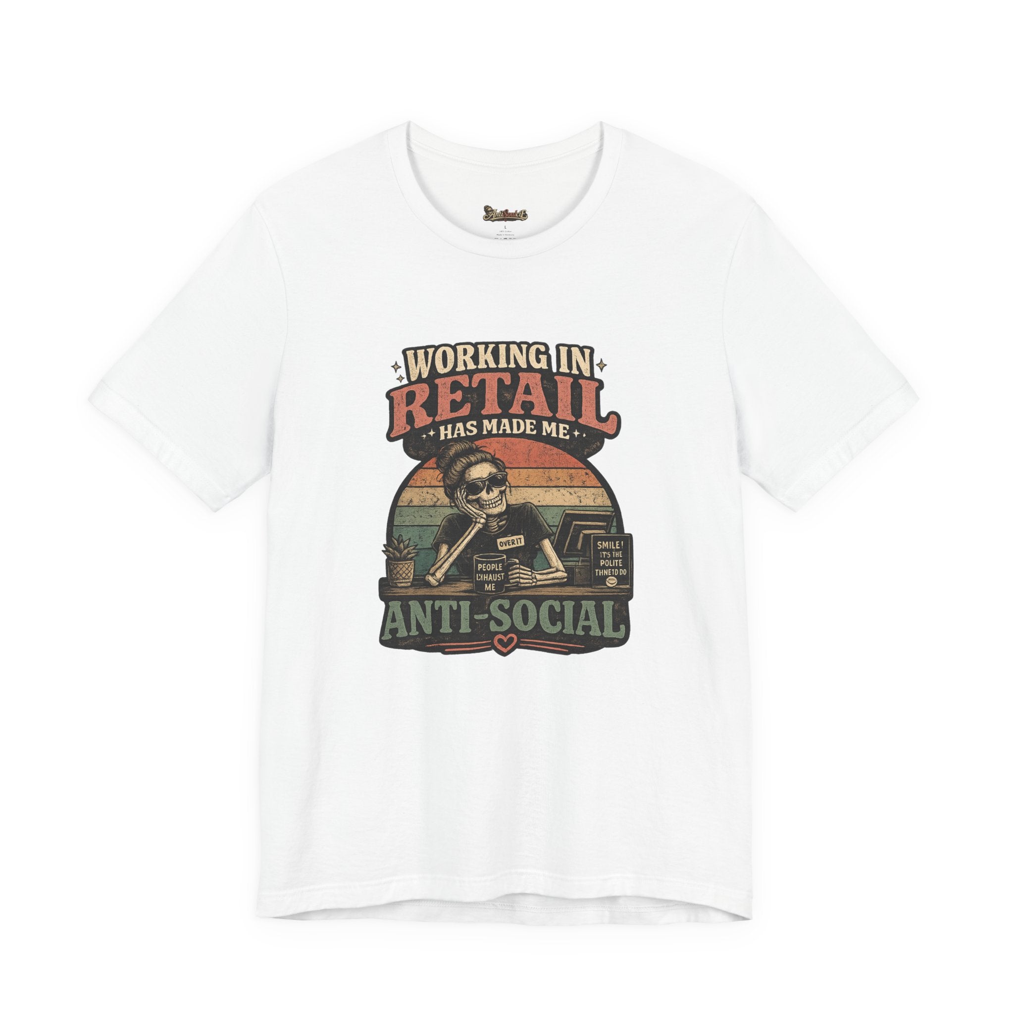 Retail Worker Tee — "Working in Retail Has Made Me Anti-Social" Graphic T-Shirt