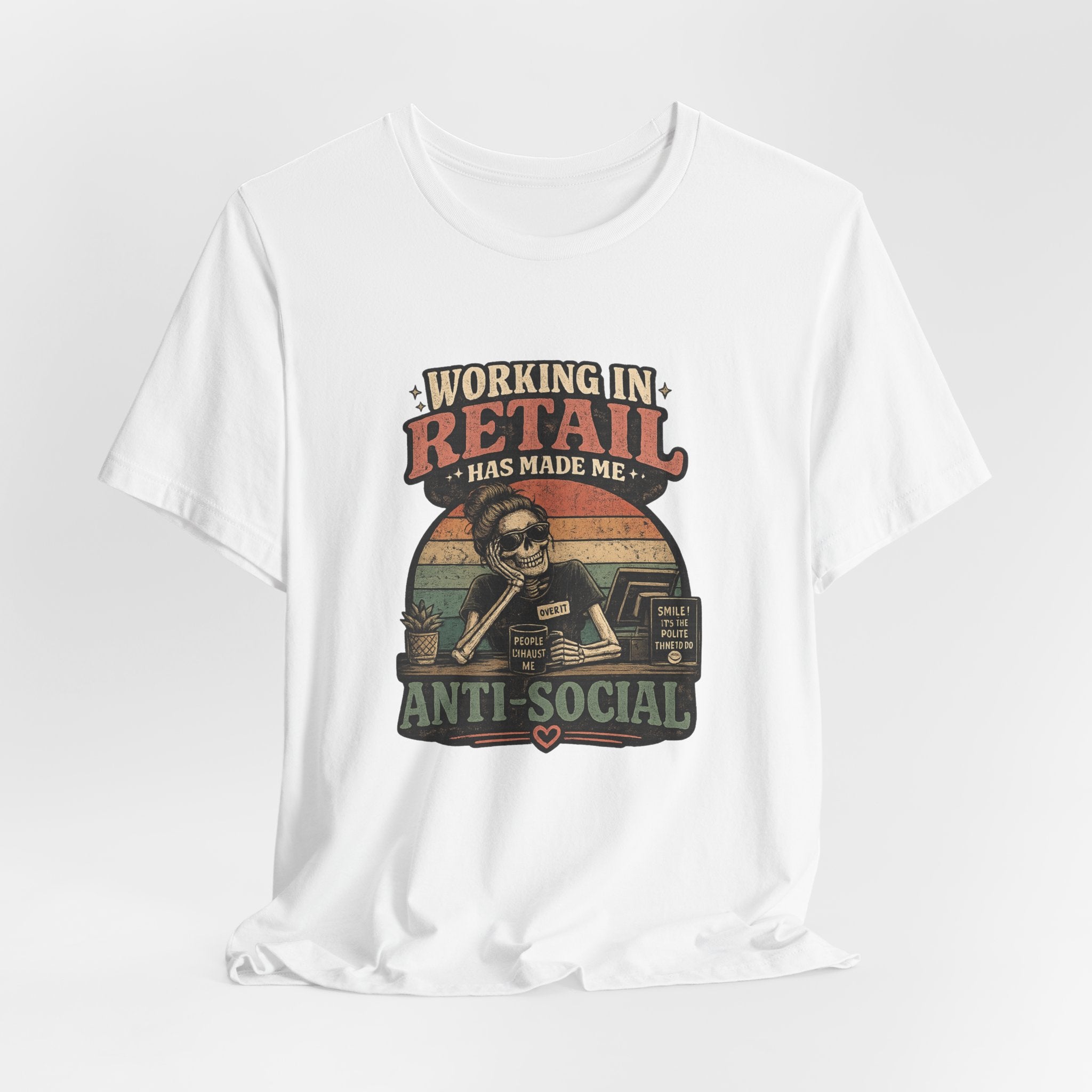 Retail Worker Tee — "Working in Retail Has Made Me Anti-Social" Graphic T-Shirt